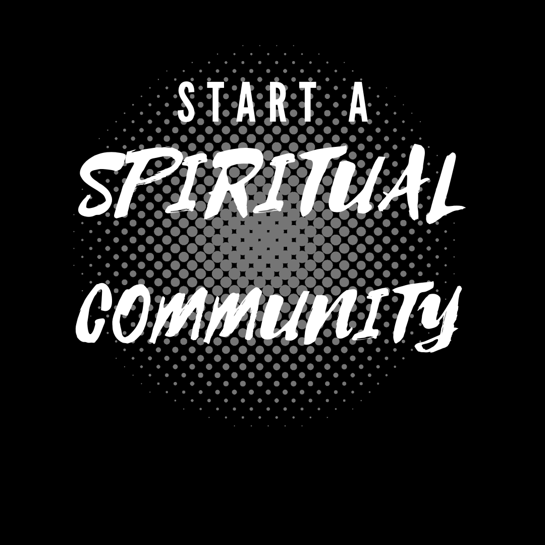 Start a spiritual community