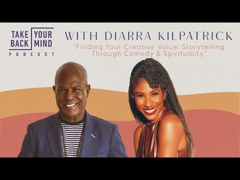 Finding Your Creative Voice:  Storytelling Through Comedy & Spirituality with Diarra Kilpatrick