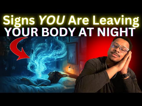 Are You ASTRAL PROJECTING Without Knowing it? SIGNS You’re Leaving Your BODY While Sleeping!