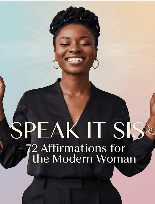 SPEAK IT, SIS - 72 Affirmations For The Modern Woman