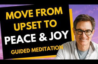 Move From Upset to Peace and Joy - Guided Meditation with Brad Yates
