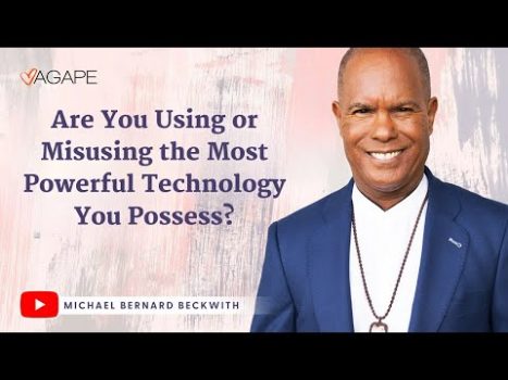 Are You Using or Misusing the Most Powerful Technology You Possess? /w Michael B. Beckwith