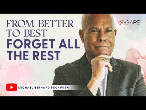 From Better To Best—Forget All the Rest w/ Micheal B. Beckwith