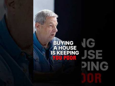 BUYING A HOUSE IS KEEPING YOU POOR