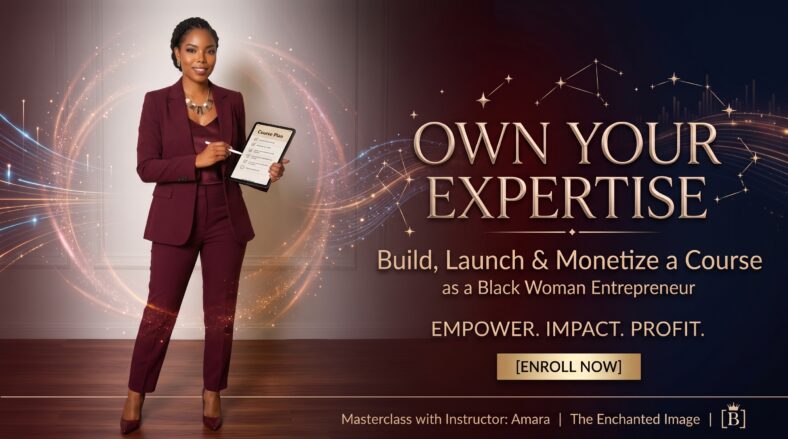 Own Your Expertise: Build, Launch & Monetize a Course as a Black Woman Entrepreneur