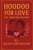 Hoodoo For Love: Love, Connection and Power (300 Pages)